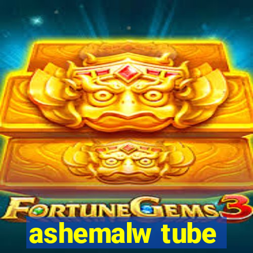 ashemalw tube